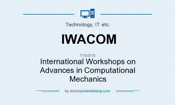 What does IWACOM mean? It stands for International Workshops on Advances in Computational Mechanics