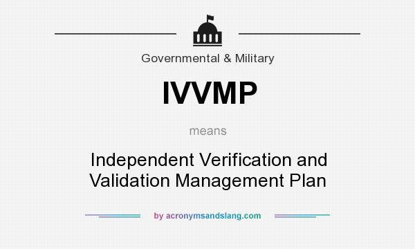 What does IVVMP mean? It stands for Independent Verification and Validation Management Plan