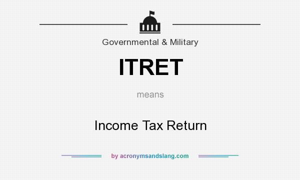 What does ITRET mean? It stands for Income Tax Return