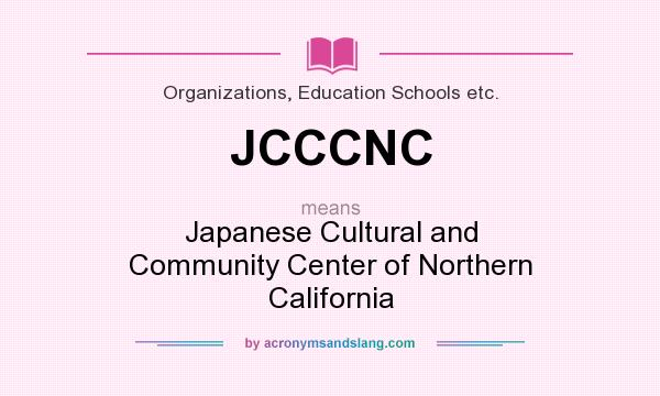 What does JCCCNC mean? It stands for Japanese Cultural and Community Center of Northern California