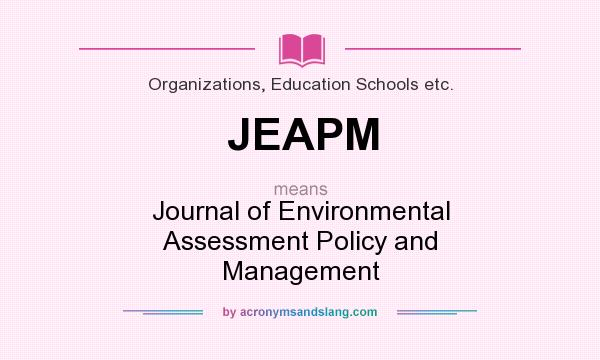 What does JEAPM mean? It stands for Journal of Environmental Assessment Policy and Management