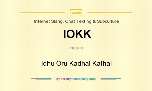 What does IOKK mean? It stands for Idhu Oru Kadhal Kathai