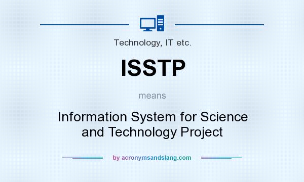 What does ISSTP mean? It stands for Information System for Science and Technology Project