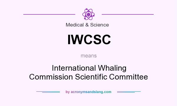What does IWCSC mean? It stands for International Whaling Commission Scientific Committee