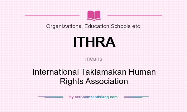 What does ITHRA mean? It stands for International Taklamakan Human Rights Association