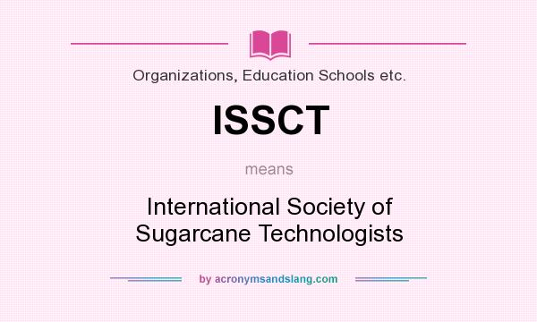 What does ISSCT mean? It stands for International Society of Sugarcane Technologists