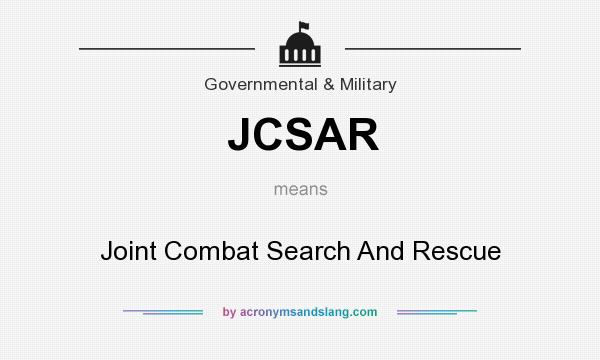 What does JCSAR mean? It stands for Joint Combat Search And Rescue