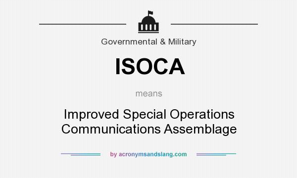 What does ISOCA mean? It stands for Improved Special Operations Communications Assemblage