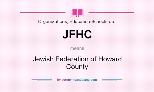 What does JFHC mean? It stands for Jewish Federation of Howard County
