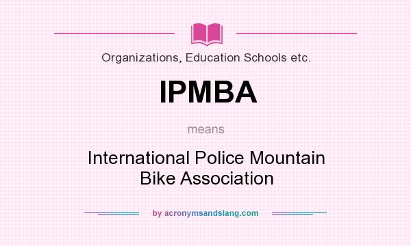 What does IPMBA mean? It stands for International Police Mountain Bike Association