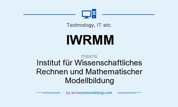 What does IWRMM mean? It stands for Institut für Wissenschaftliches Rechnen und Mathematischer Modellbildung