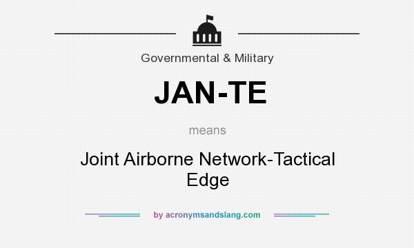 What does JAN-TE mean? It stands for Joint Airborne Network-Tactical Edge