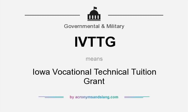 What does IVTTG mean? It stands for Iowa Vocational Technical Tuition Grant