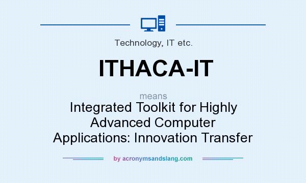 What does ITHACA-IT mean? It stands for Integrated Toolkit for Highly Advanced Computer Applications: Innovation Transfer