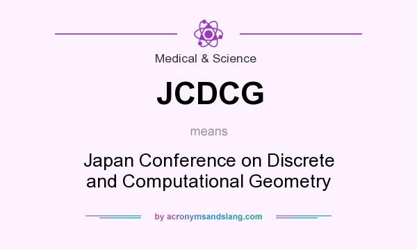 What does JCDCG mean? It stands for Japan Conference on Discrete and Computational Geometry