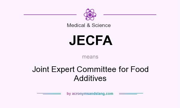 What does JECFA mean? It stands for Joint Expert Committee for Food Additives