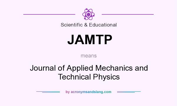 What does JAMTP mean? It stands for Journal of Applied Mechanics and Technical Physics