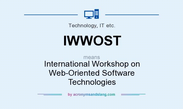 What does IWWOST mean? It stands for International Workshop on Web-Oriented Software Technologies