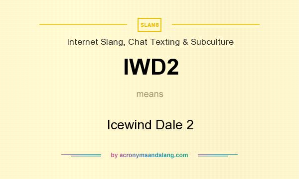What does IWD2 mean? It stands for Icewind Dale 2