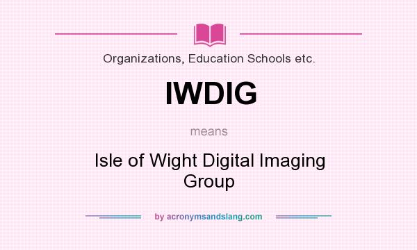 What does IWDIG mean? It stands for Isle of Wight Digital Imaging Group