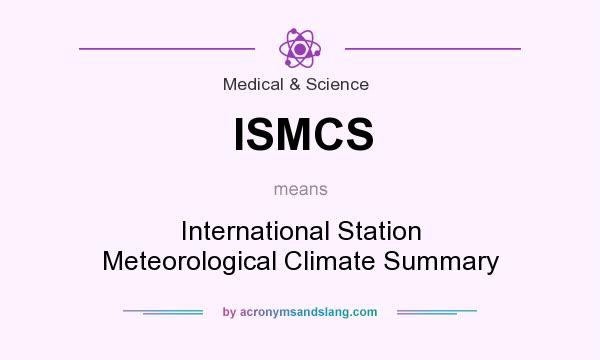 What does ISMCS mean? It stands for International Station Meteorological Climate Summary