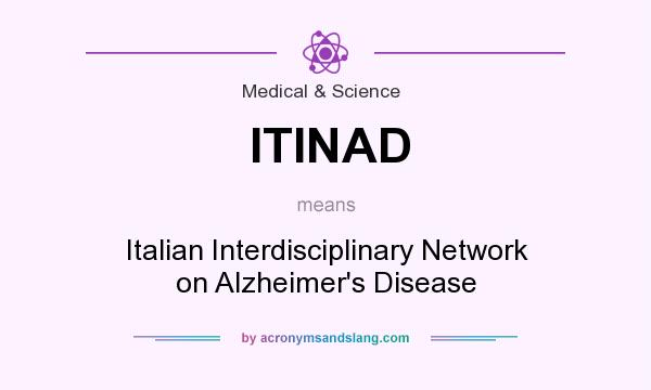 What does ITINAD mean? It stands for Italian Interdisciplinary Network on Alzheimer`s Disease