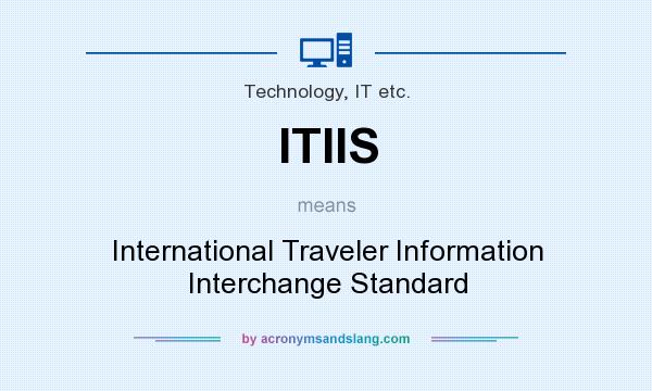What does ITIIS mean? It stands for International Traveler Information Interchange Standard