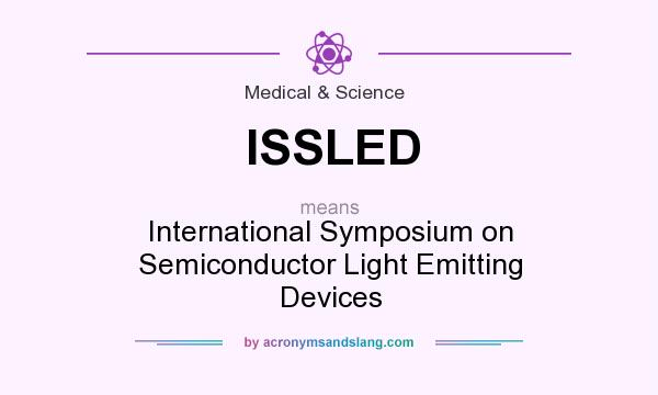 What does ISSLED mean? It stands for International Symposium on Semiconductor Light Emitting Devices