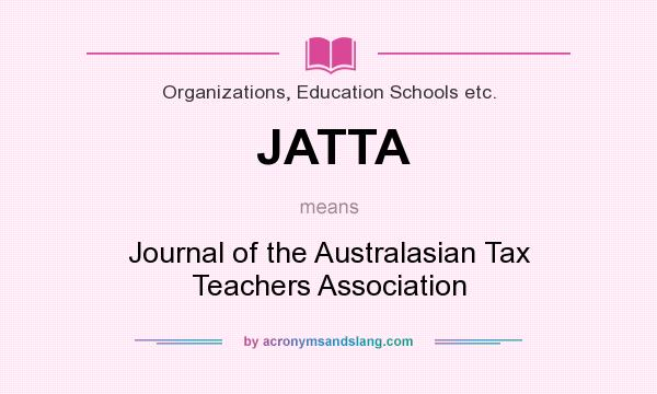 What does JATTA mean? It stands for Journal of the Australasian Tax Teachers Association