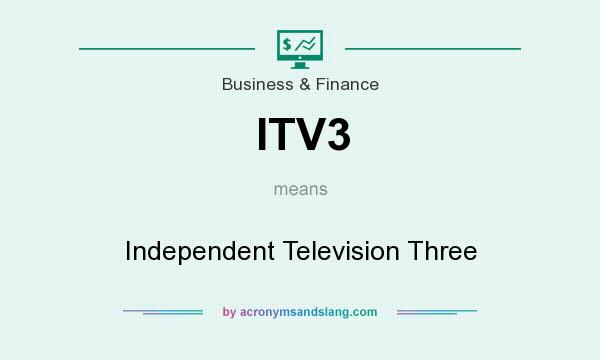 What does ITV3 mean? It stands for Independent Television Three