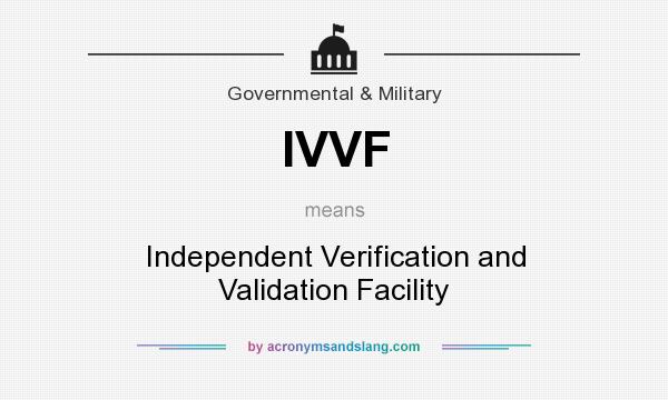 What does IVVF mean? It stands for Independent Verification and Validation Facility