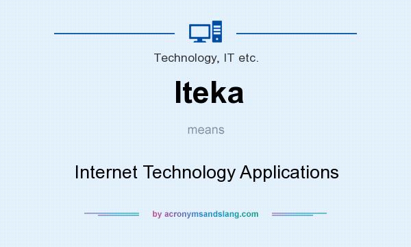 What does Iteka mean? It stands for Internet Technology Applications