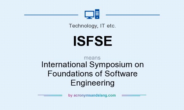 What does ISFSE mean? It stands for International Symposium on Foundations of Software Engineering