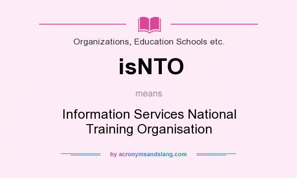 What does isNTO mean? It stands for Information Services National Training Organisation
