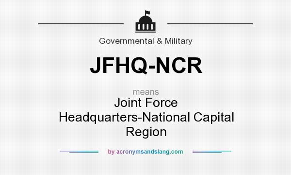 What does JFHQ-NCR mean? It stands for Joint Force Headquarters-National Capital Region