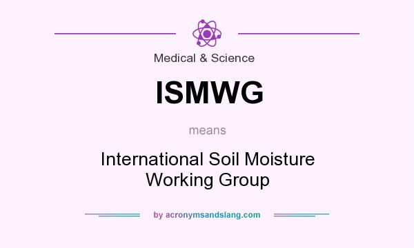 What does ISMWG mean? It stands for International Soil Moisture Working Group