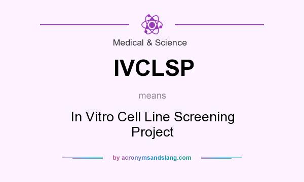 What does IVCLSP mean? It stands for In Vitro Cell Line Screening Project