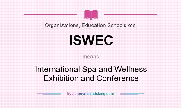 What does ISWEC mean? It stands for International Spa and Wellness Exhibition and Conference