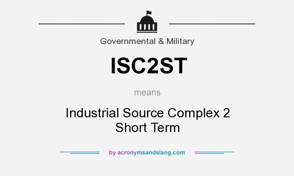What does ISC2ST mean? It stands for Industrial Source Complex 2 Short Term