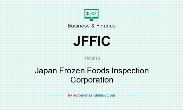 What does JFFIC mean? It stands for Japan Frozen Foods Inspection Corporation