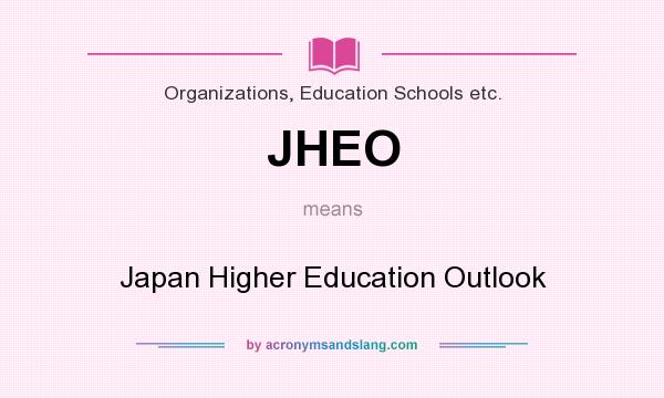 What does JHEO mean? It stands for Japan Higher Education Outlook