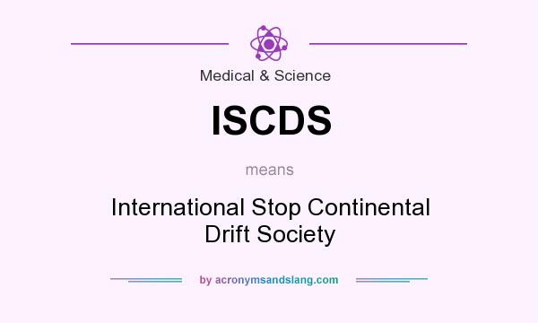 What does ISCDS mean? It stands for International Stop Continental Drift Society