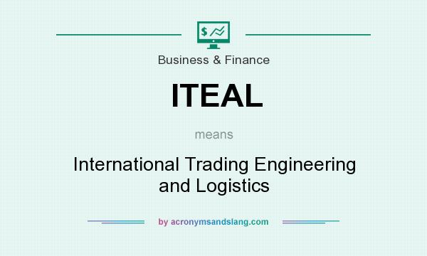 What does ITEAL mean? It stands for International Trading Engineering and Logistics