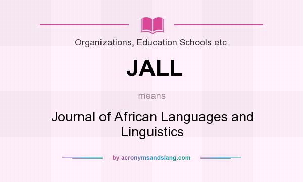 What does JALL mean? It stands for Journal of African Languages and Linguistics