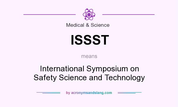 What does ISSST mean? It stands for International Symposium on Safety Science and Technology