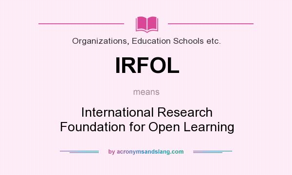 What does IRFOL mean? It stands for International Research Foundation for Open Learning