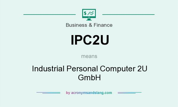 What does IPC2U mean? It stands for Industrial Personal Computer 2U GmbH