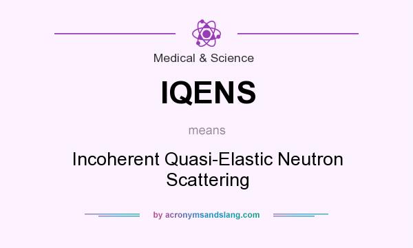 What does IQENS mean? It stands for Incoherent Quasi-Elastic Neutron Scattering