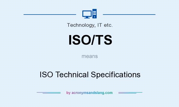 What does ISO/TS mean? It stands for ISO Technical Specifications