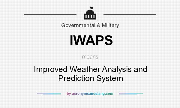 What does IWAPS mean? It stands for Improved Weather Analysis and Prediction System